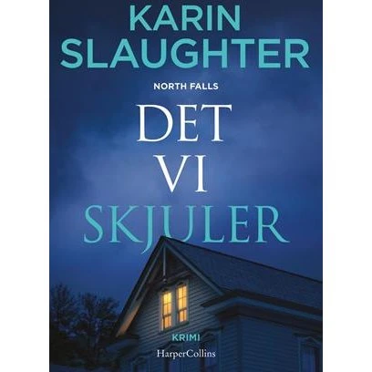 Karin Slaughter: Det vi skjuler - Krimi (Hardcover)