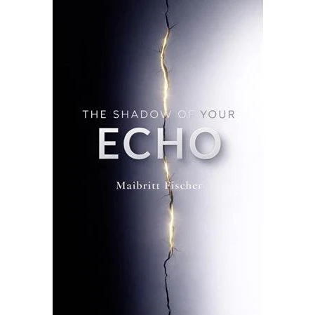 Maibritt Fischer: The Shadow of Your Echo - Bog