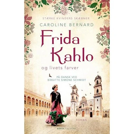 Frida Kahlo og livets farver - Caroline Bernard - Bog