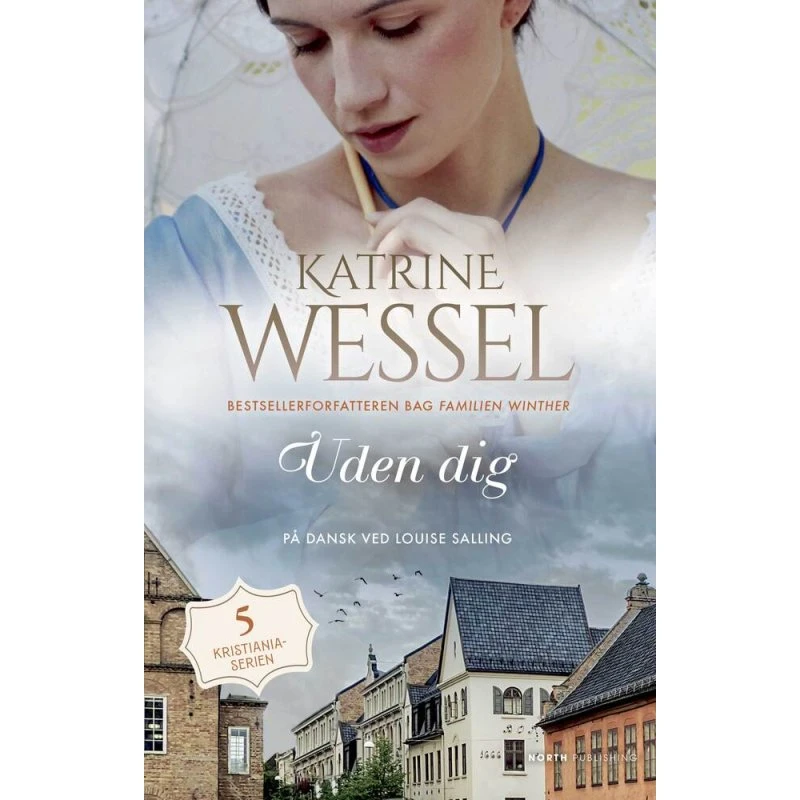 Uden dig af Katrine Wessel - Kristiania serien