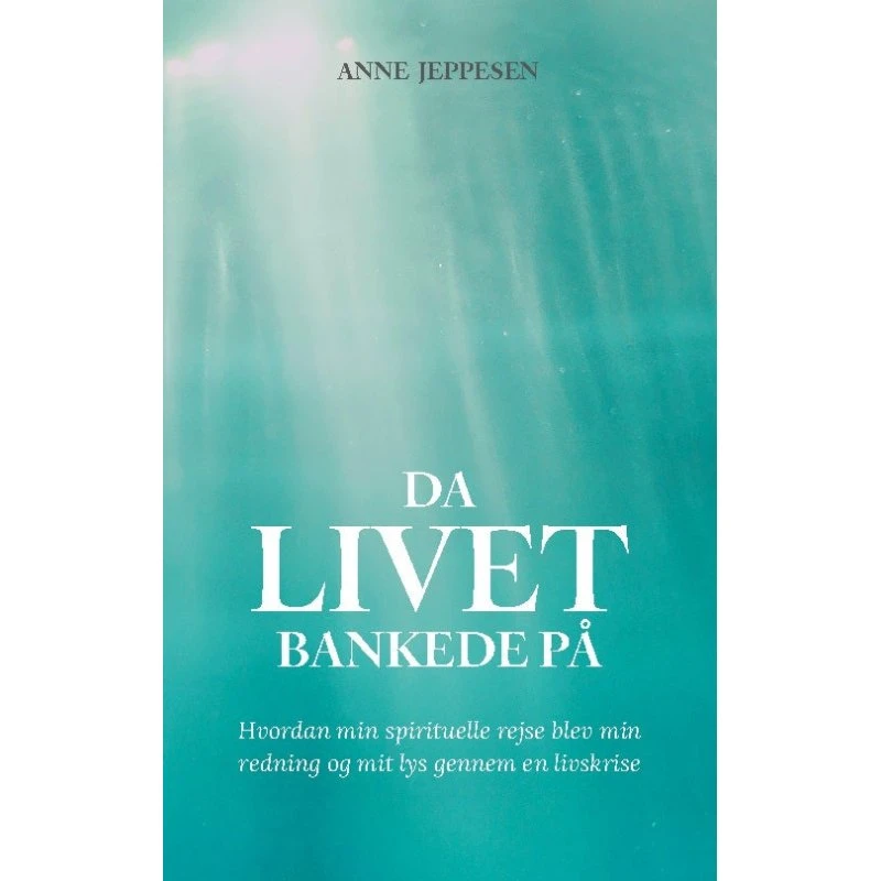 Da livet bankede på - Anne Jeppesen (Bog)