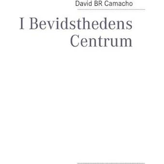 I Bevidsthedens Centrum - David BR Camacho - Bog