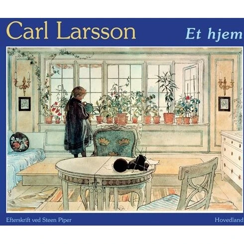 Carl Larsson: Et Hjem - Kunst & Kultur Bog