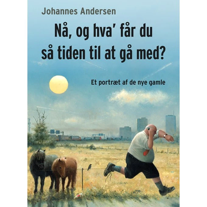 Nå, og hva' får du så tiden til at gå med? - Johannes Andersen