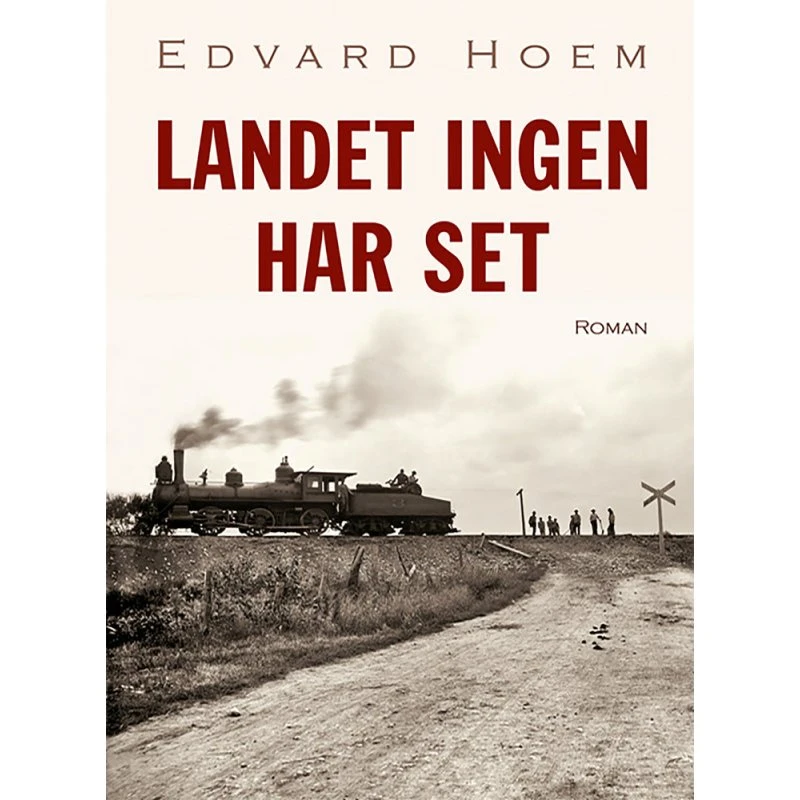 Landet ingen har set - Edvard Hoem - Bog