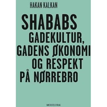 Shababs: Gadekultur, økonomi og respekt på Nørrebro - Hakan Kalkan