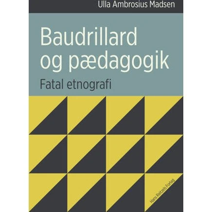 Baudrillard og pædagogik af Ulla Ambrosius Madsen