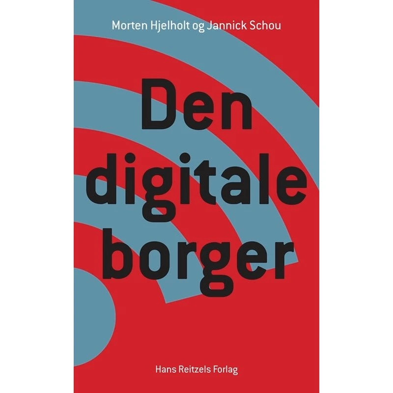 Den digitale borger - Jannick Schou Hansen & Morten Hjelholt
