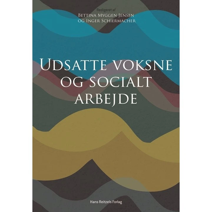 Udsatte voksne og socialt arbejde - Hans Reitzels Forlag