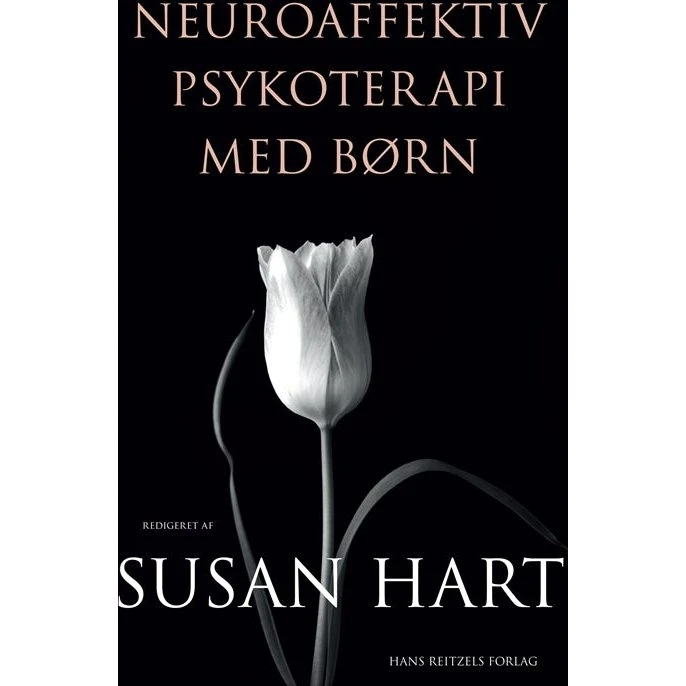 Neuroaffektiv psykoterapi med børn - Susan Hart m.fl.
