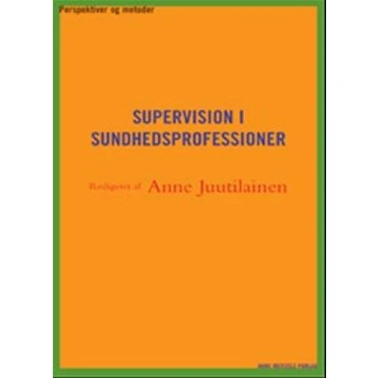 Supervision i sundhedsprofessioner - Marion Thorning m.fl. (Bog)