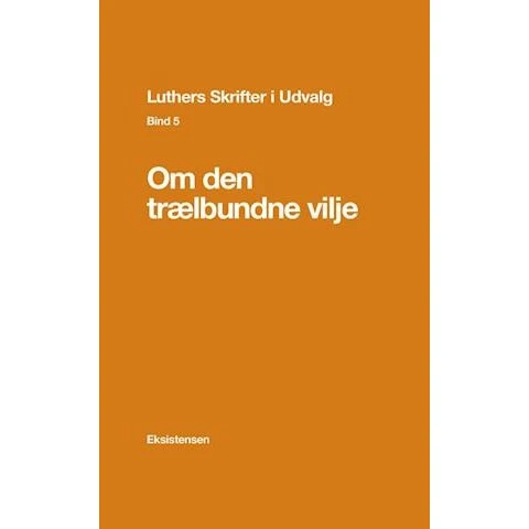 Luthers Skrifter i Udvalg. Bind 5 - Ellen A. Madsen