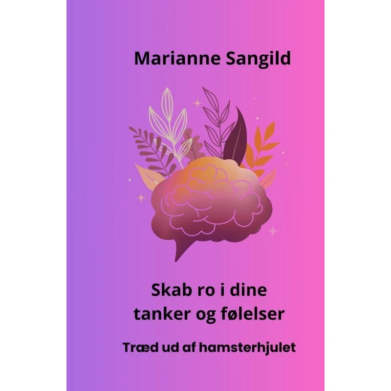 Marianne Sangild: Skab ro i dine tanker og følelser