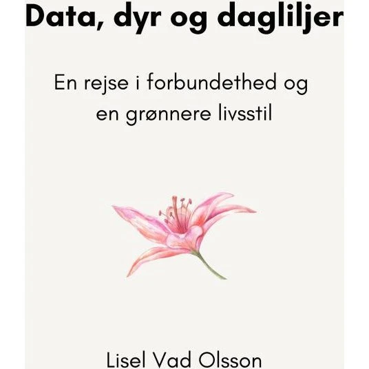 Data, dyr og dagliljer af Lisel Vad Olsson