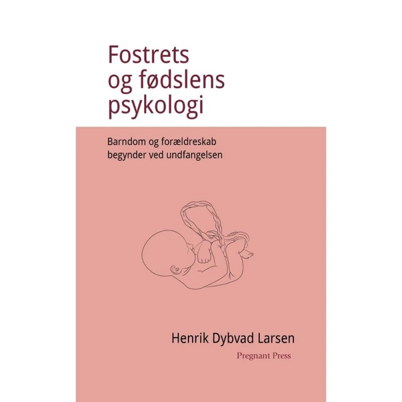 Fostrets og fødslens psykologi af Henrik Dybvad Larsen