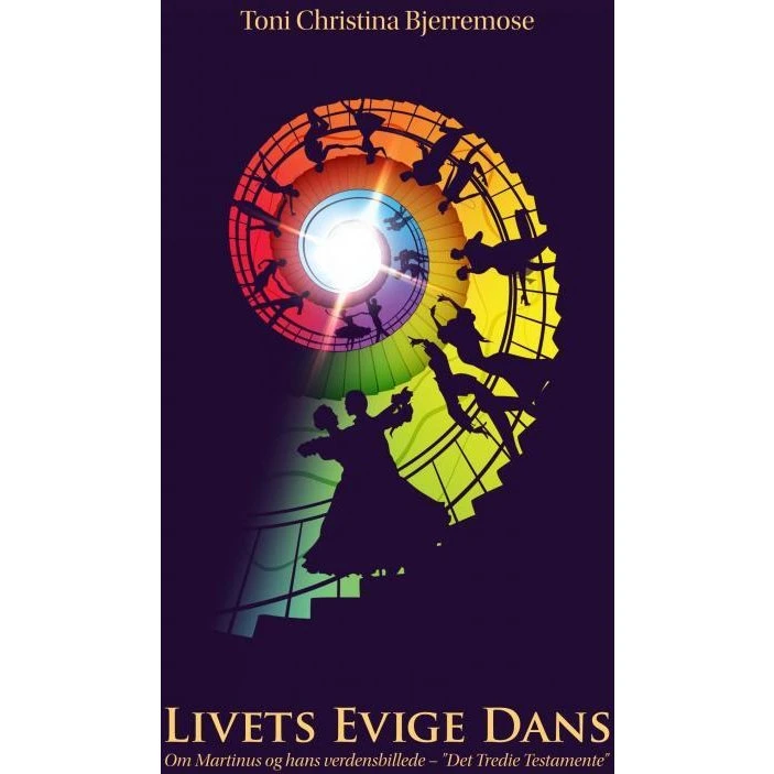 Livets Evige Dans: Om Martinus og hans verdensbillede