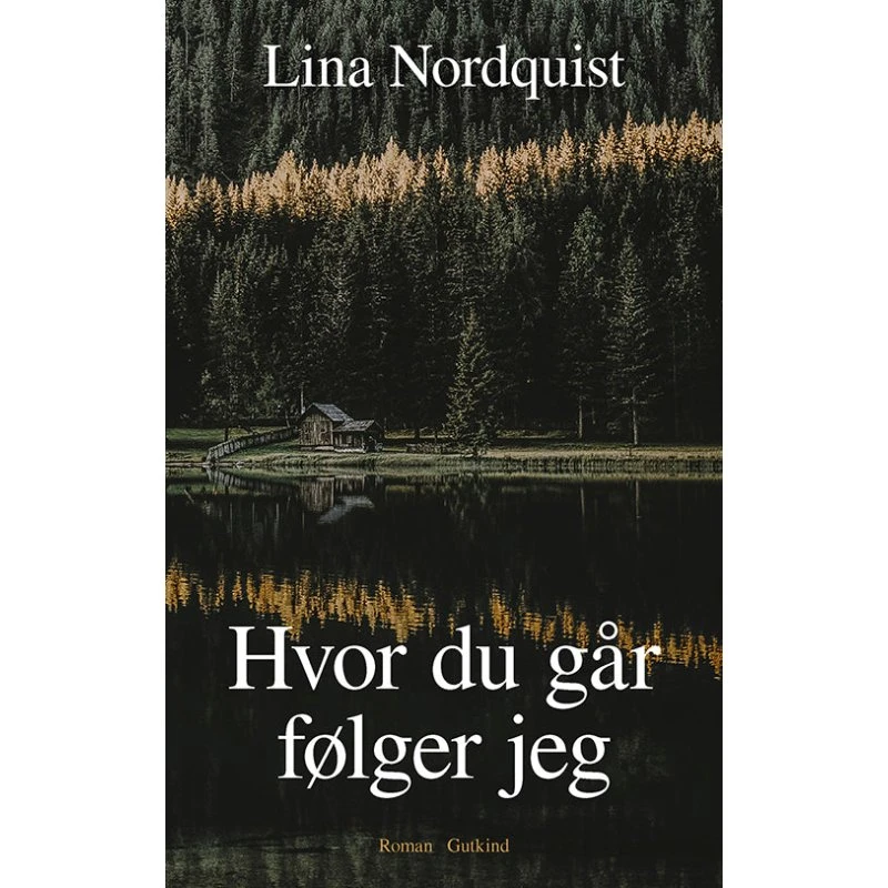 Hvor du går, følger jeg - Lina Nordquist (Bog)