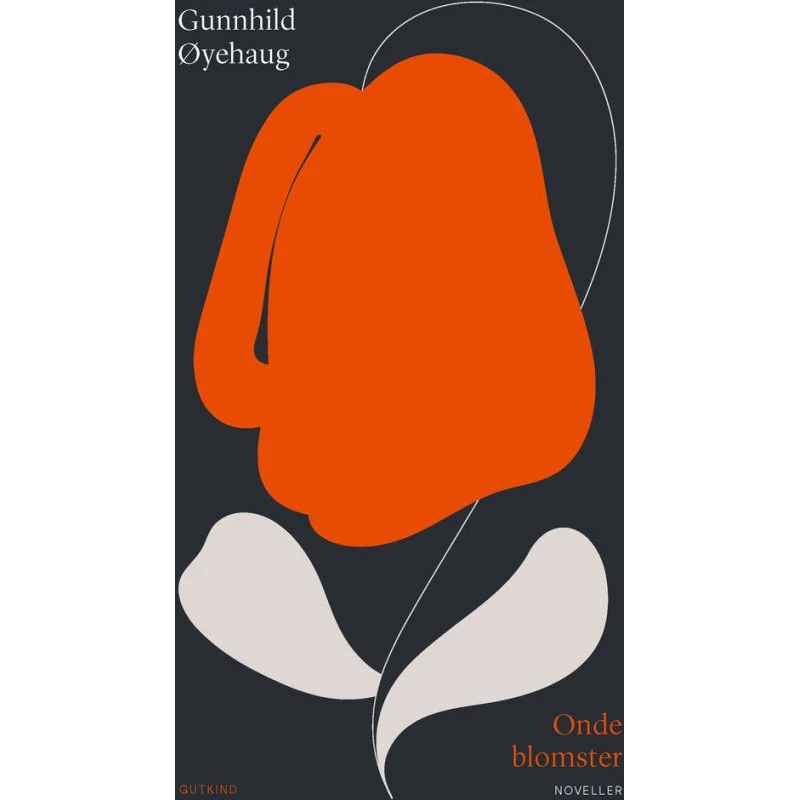 Onde blomster af Gunnhild Øyehaug (Bog)