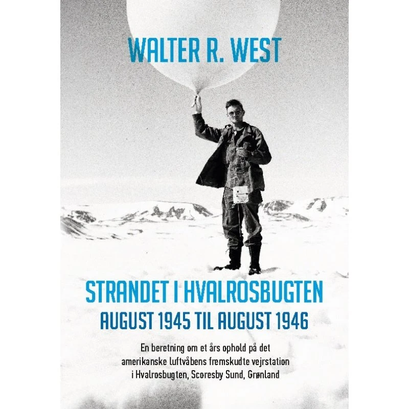 Strandet i Hvalrosbugten, august 1945 til august 1946 - Walter R. West