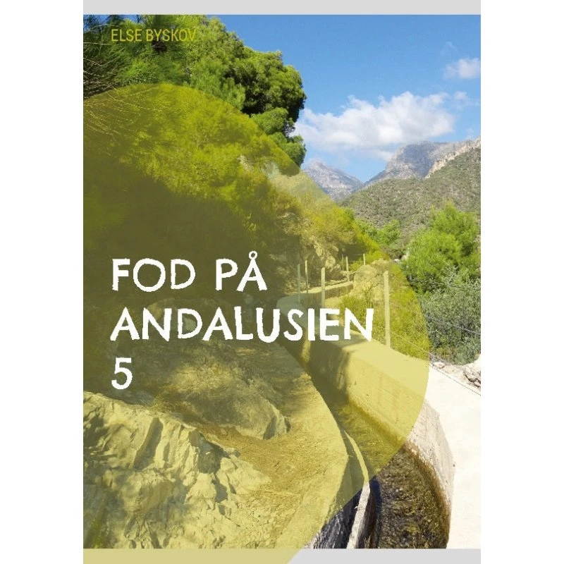 Fod på Andalusien 5 - Else Byskov - Bog