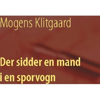 Mogens Klitgaard: Der sidder en mand i en sporvogn