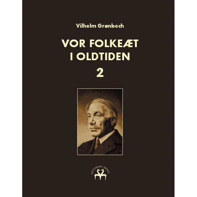 Vilhelm Grønbech: Vor folkeæt i oldtiden - II