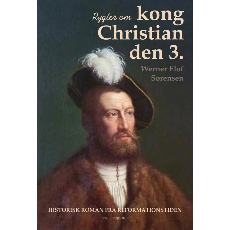 Rygter om kong Christian den 3. af Werner Elof Sørensen