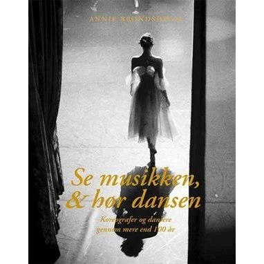 Se musikken, & hør dansen - Annie Brøndsholm - Bog