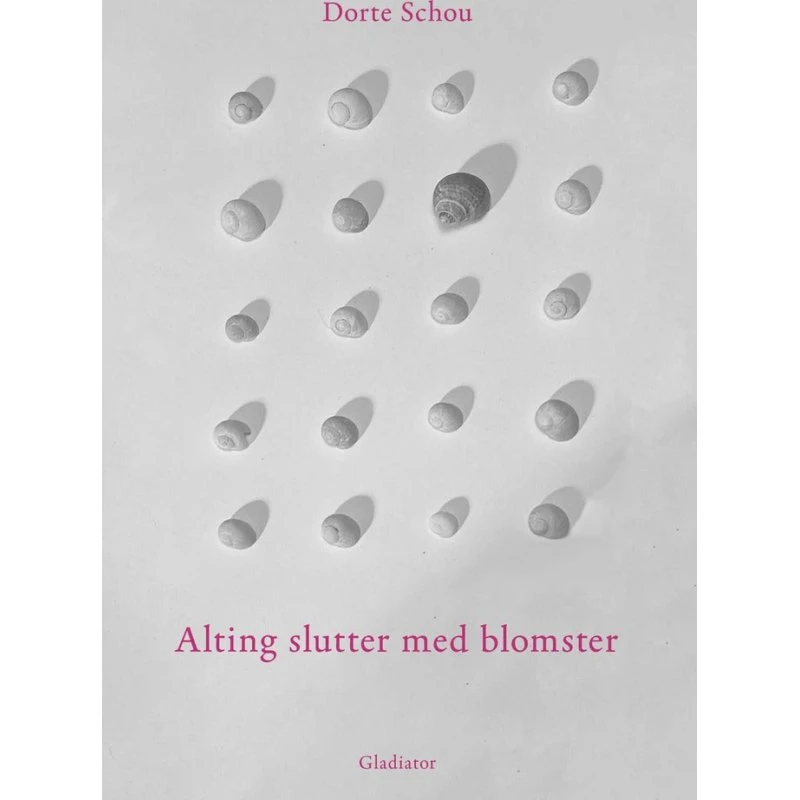 Alting slutter med blomster - Dorte Schou