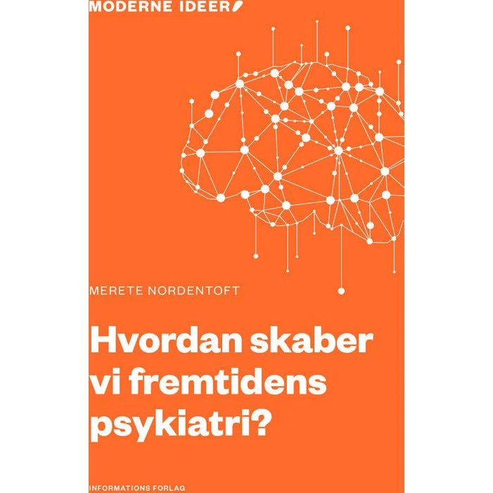 Hvordan skaber vi fremtidens psykiatri? - Merete Nordentoft
