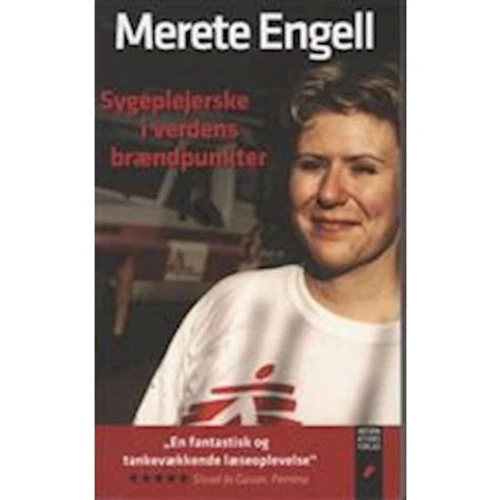 Sygeplejerske i verdens brændpunkter - Merete Engell
