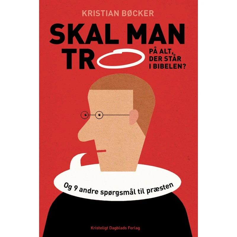 Skal man tro på alt, der står i Bibelen? - Kristian Bøcker