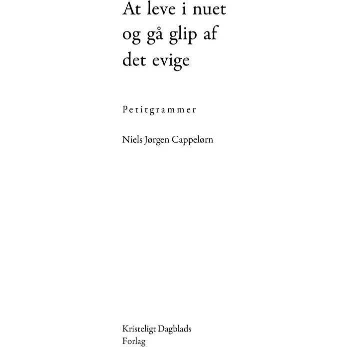 At leve i nuet og gå glip af det evige - Niels Jørgen Cappelørn