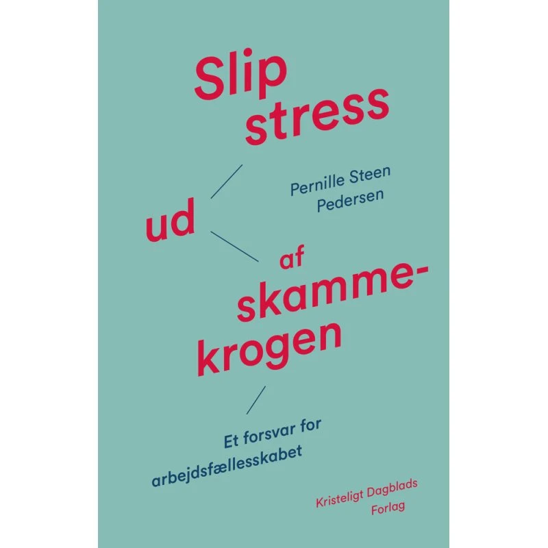 Slip stress ud af skammekrogen - Pernille Steen Pedersen - Bog