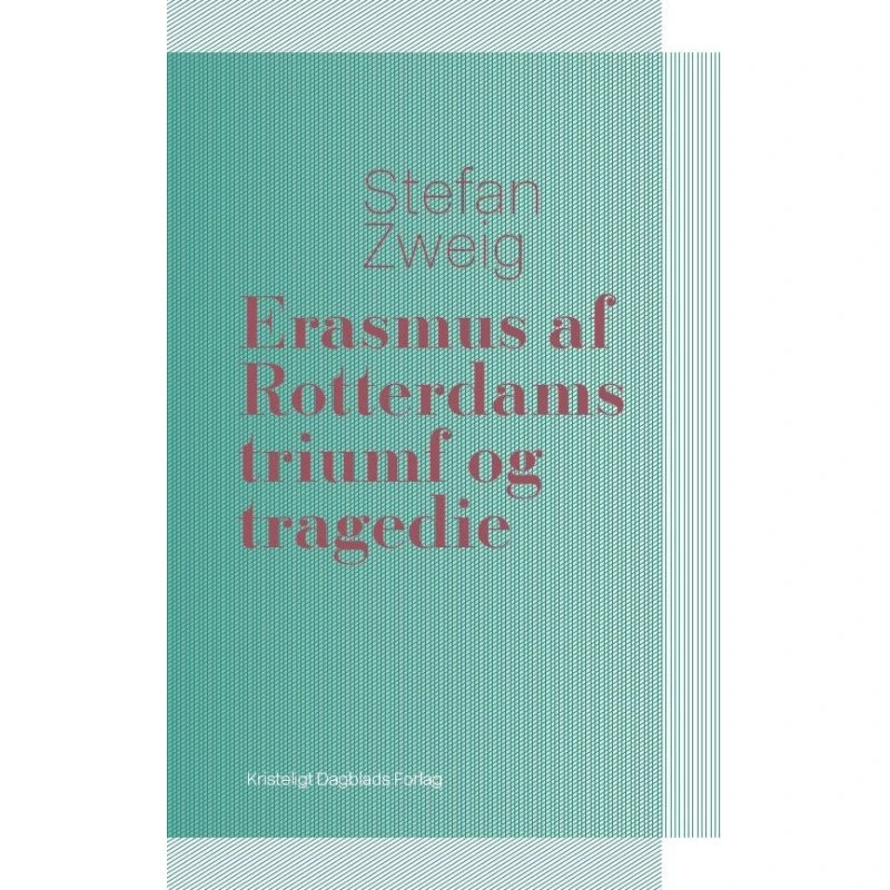 Erasmus af Rotterdams triumf og tragedie - Stefan Zweig