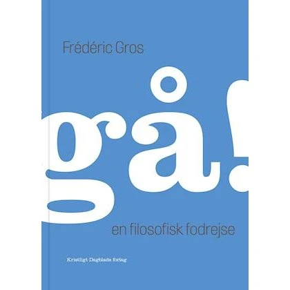 Frédéric Gros: Gå! - Bog