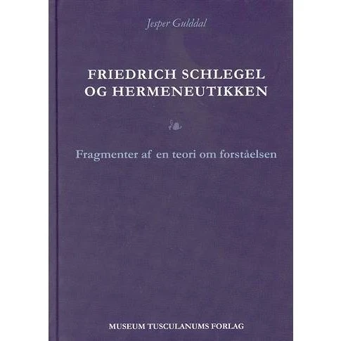Friedrich Schlegel og hermeneutikken af Jesper Gulddal
