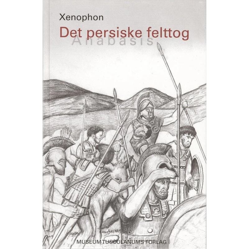 Det persiske felttog - Anabasis af Xenophon