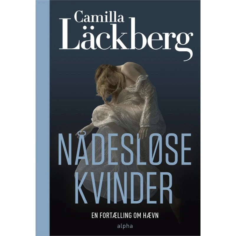 Camilla Läckberg: Nådesløse kvinder