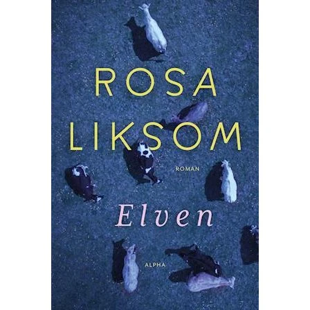 Rosa Liksom: Elven - Bog