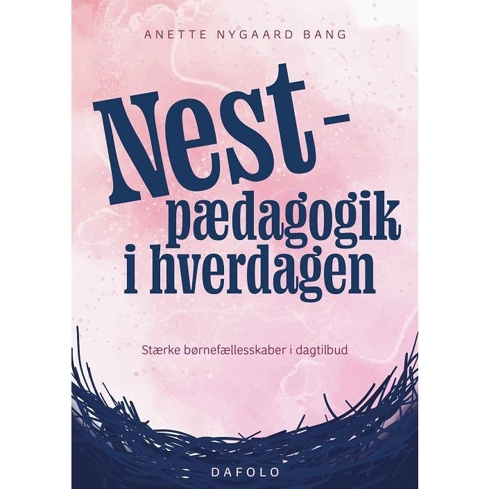 Nest-pædagogik i hverdagen - Anette Nygaard Bang