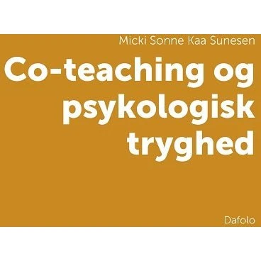 Co-teaching og psykologisk tryghed - Micki Sonne Kaa Sunesen