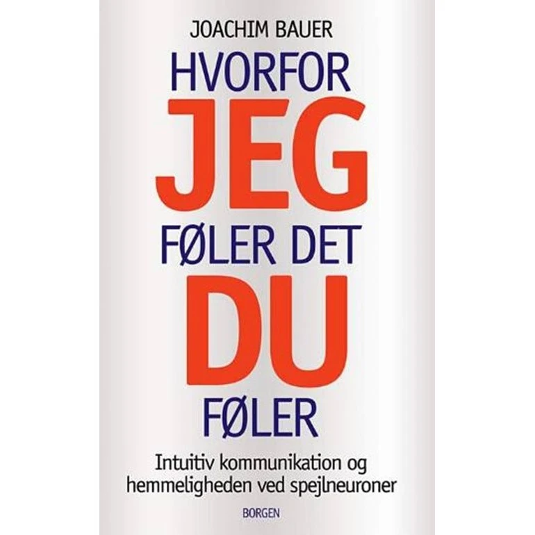 Joachim Bauer: Hvorfor jeg føler det, du føler