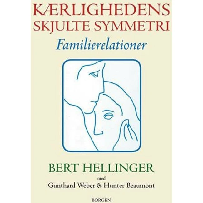 Bert Hellinger: Kærlighedens skjulte symmetri (Bog)