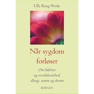 Når sygdom forløser - Ulla Rung Weeke - Bog