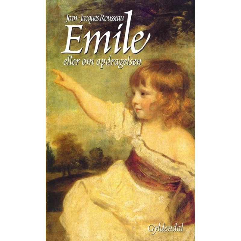 Emile eller Om opdragelsen - Jean-Jacques Rousseau