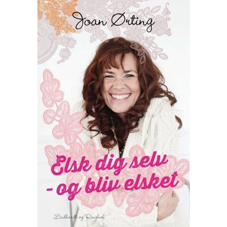 Elsk dig selv og bliv elsket - Joan Ørting