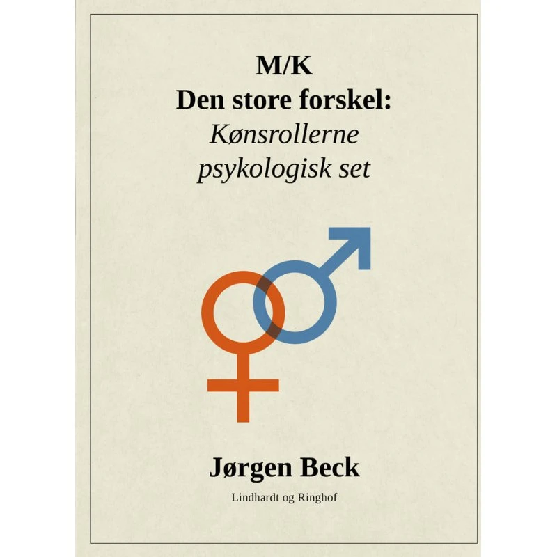 M/K - Den store forskel: Kønsrollerne psykologisk set af Jørgen Beck