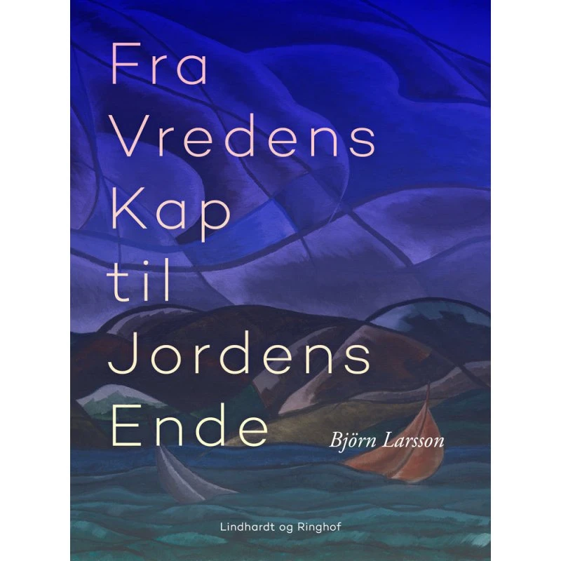 Fra Vredens Kap til Jordens Ende - Björn Larsson