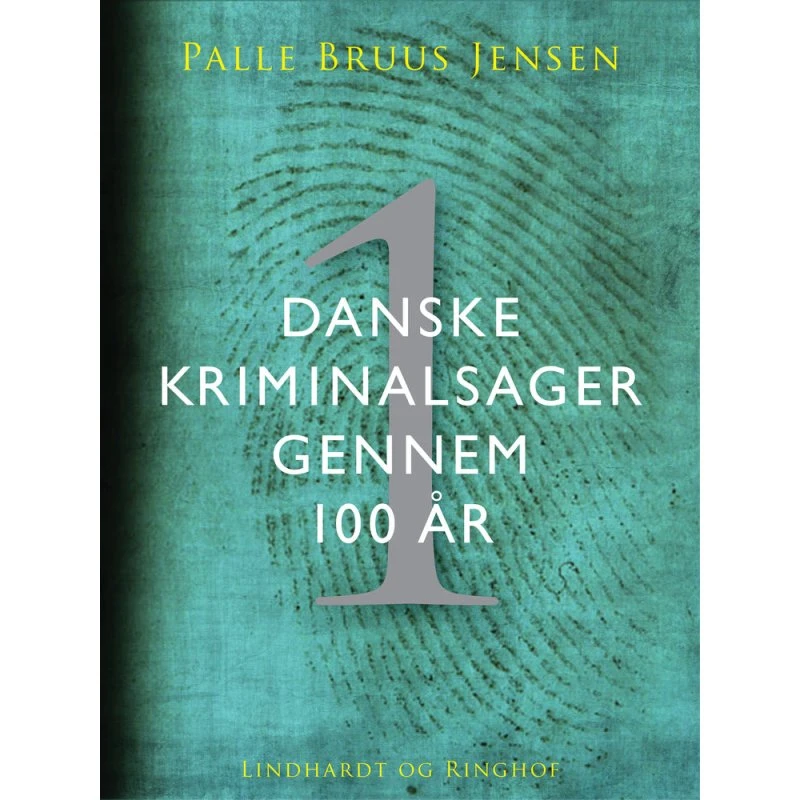 Danske kriminalsager gennem 100 år. Del 1 - Palle Bruus Jensen